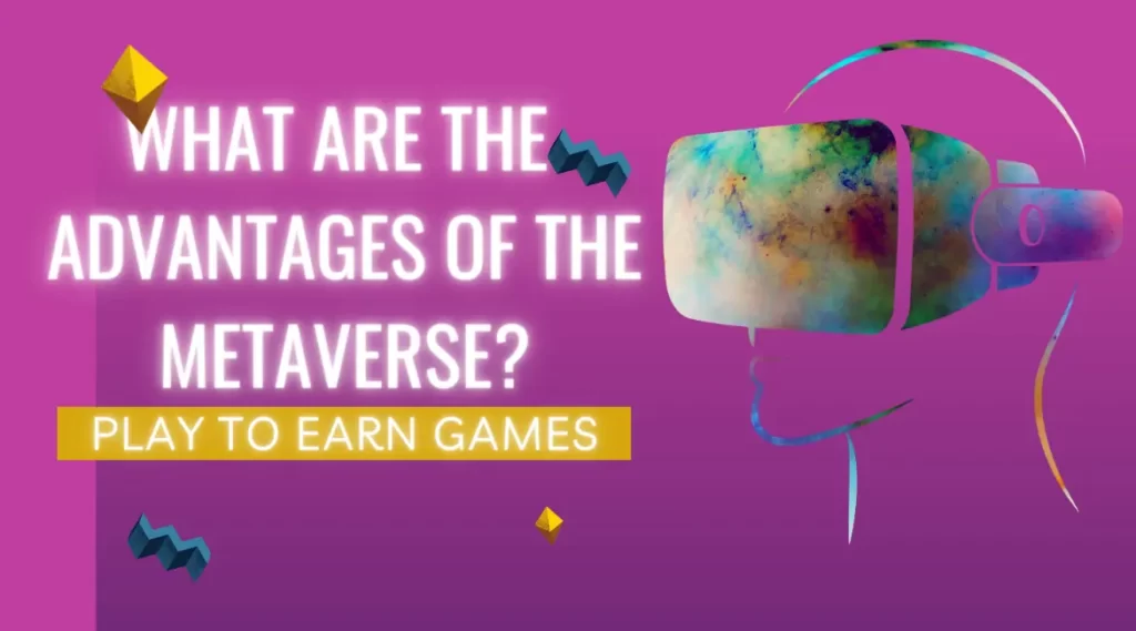 What are the advantages of the Metaverse