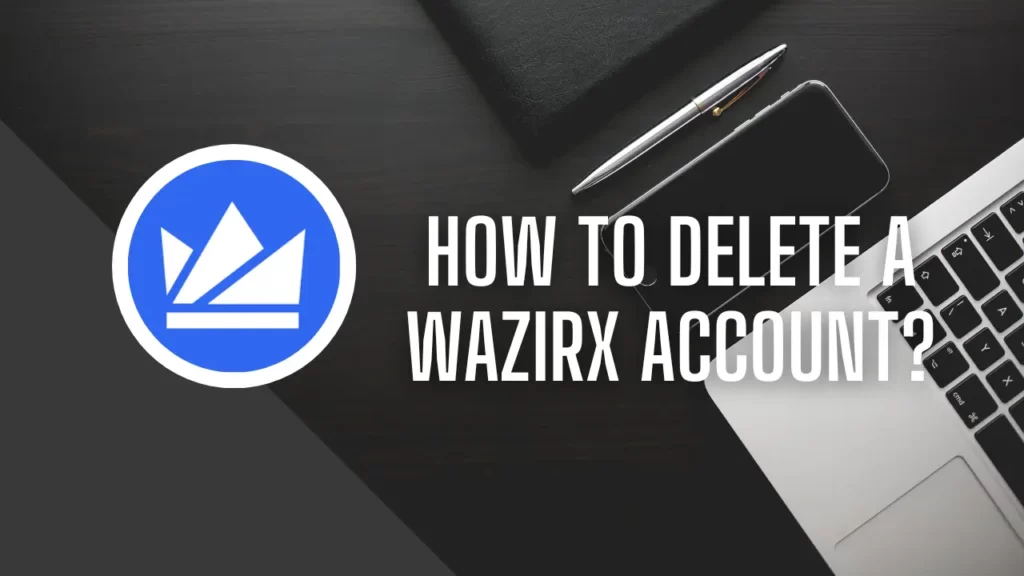Wazirx अकाउंट कैसे डिलीट करें